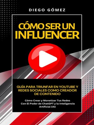 cover image of Cómo Ser Un Influencer--Guía Para Triunfar En Youtube Y Redes Sociales Como Creador De Contenido